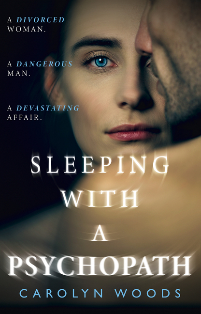 Sleeping with a Psychopath | Woods, Carolyn