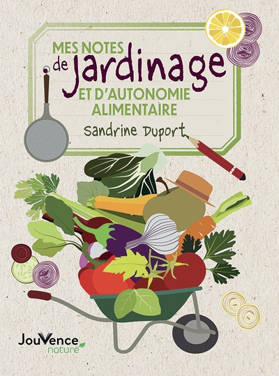 Mes notes de jardinage et d'autonomie alimentaire | Duport, Sandrine