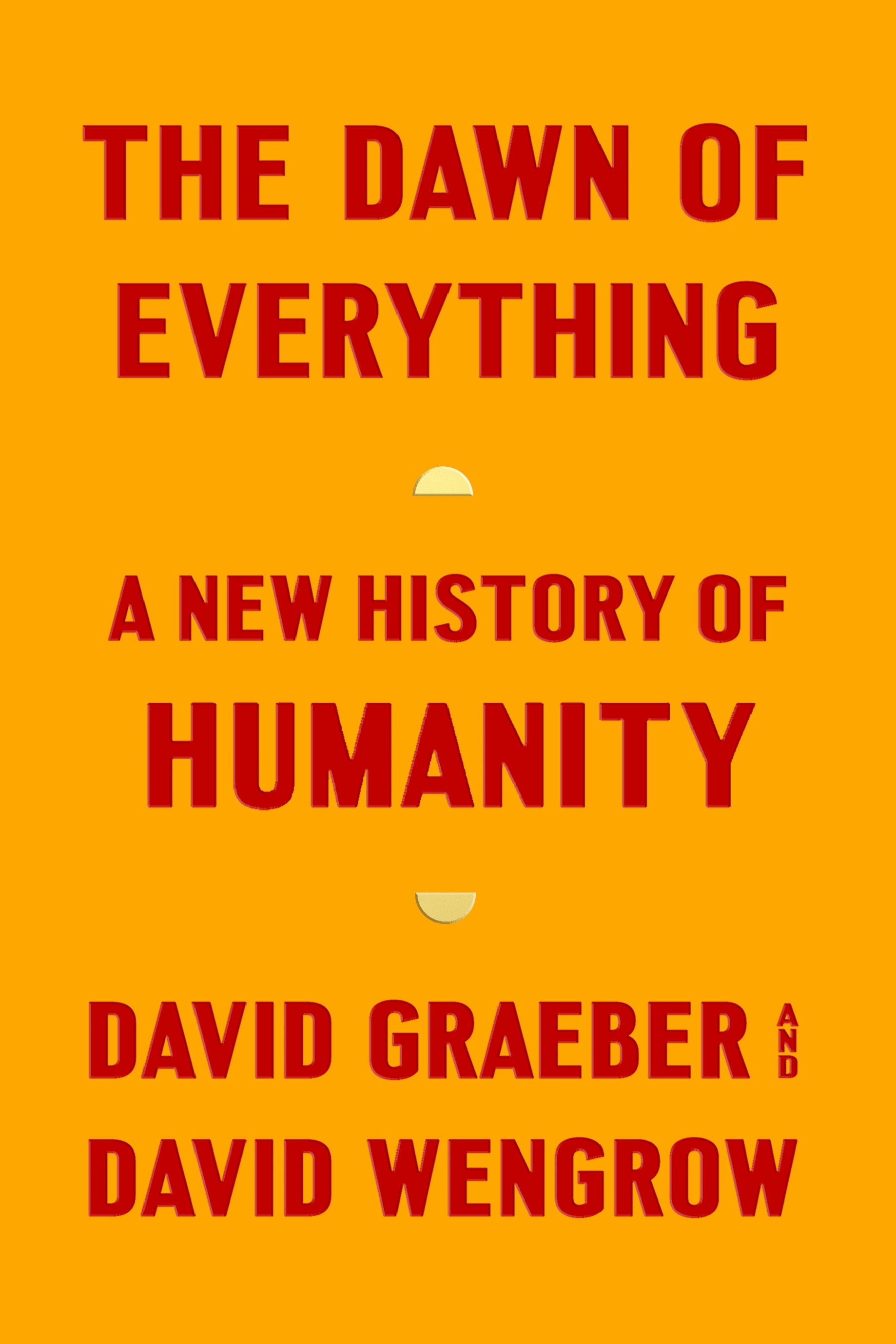 The Dawn of Everything : A New History of Humanity | Graeber, David
