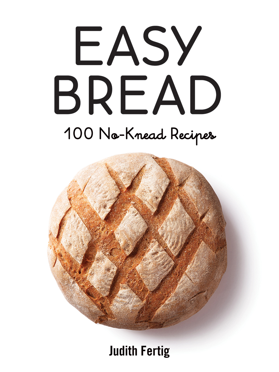 Easy Bread : 100 No-Knead Recipes | Fertig, Judith
