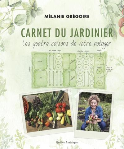 Carnet du jardinier [nouvelle édition] | Grégoire, Mélanie