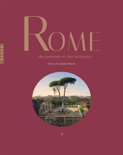 Rome des peintres et des écrivains | Bolard, Laurent