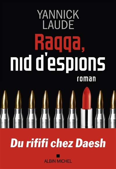 Raqqa, nid d'espions | Laude, Yannick