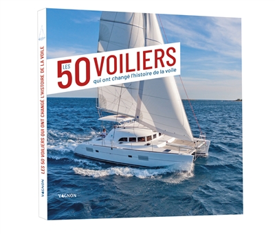 50 voiliers qui ont changé l'histoire de la voile (Les) | Van Deth, Emmanuel