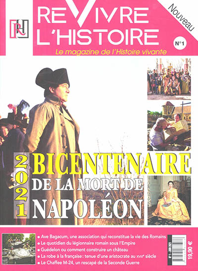 Revivre l'histoire : le magazine de l'histoire vivante n° 1 2021 - bicentenaire de la mort de Napoléon | 