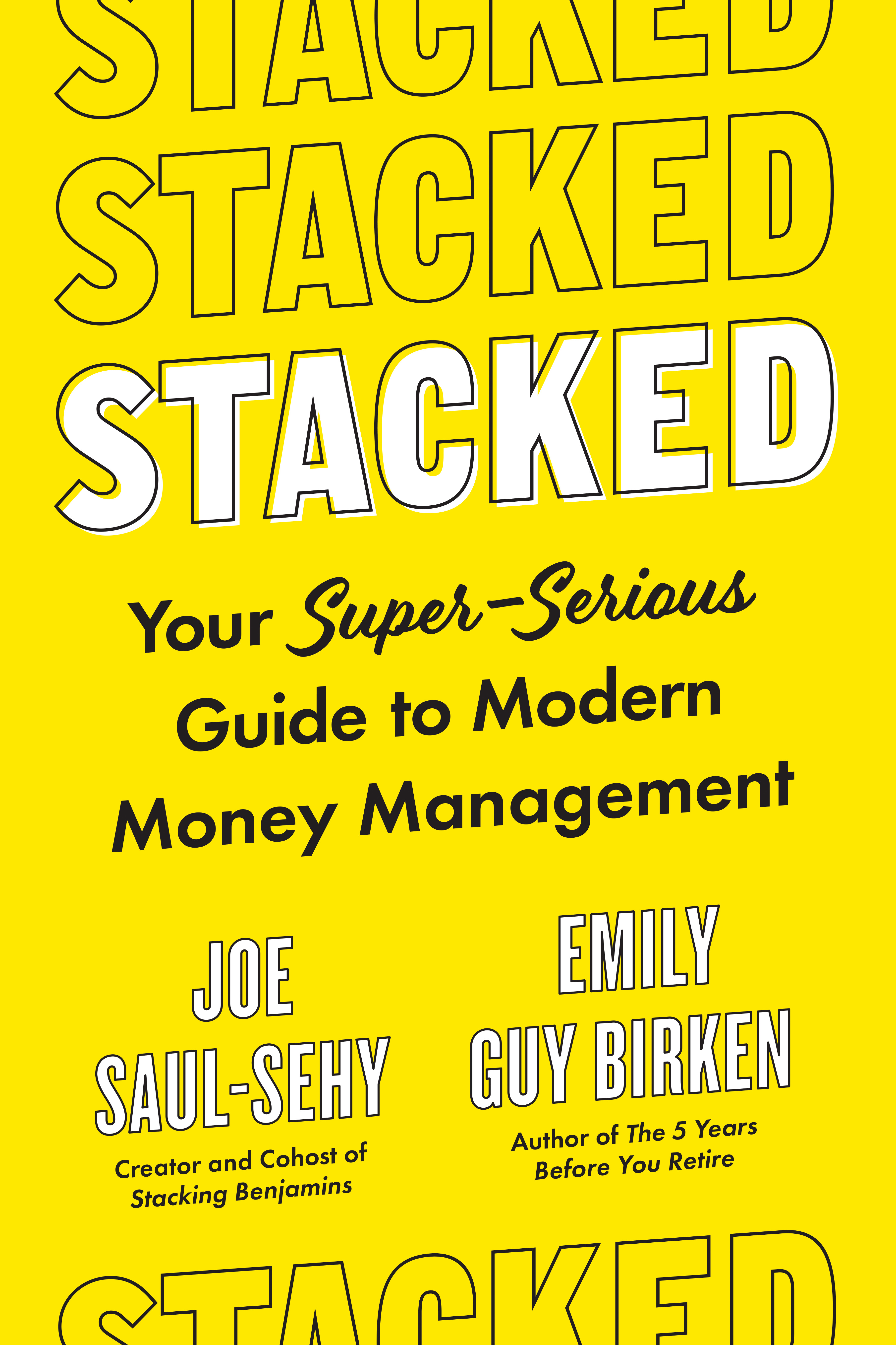 Stacked : Your Super-Serious Guide to Modern Money Management | Saul-Sehy, Joe