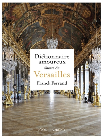 Dictionnaire amoureux illustré de Versailles | Ferrand, Franck