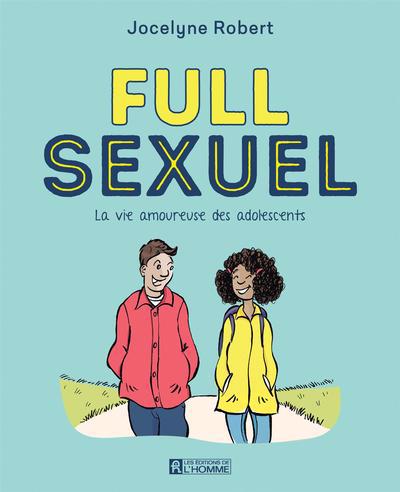Full sexuel : La vie amoureuse des adolescents | Robert, Jocelyne (Auteur)