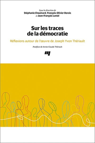 Sur les traces de la démocratie : Réflexions autour de l'oeuvre de Joseph Yvon Thériault | Chouinard, Stéphanie