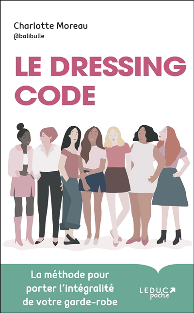 dressing code : la méthode pour porter l'intégralité de votre garde-robe (Le) | Moreau, Charlotte