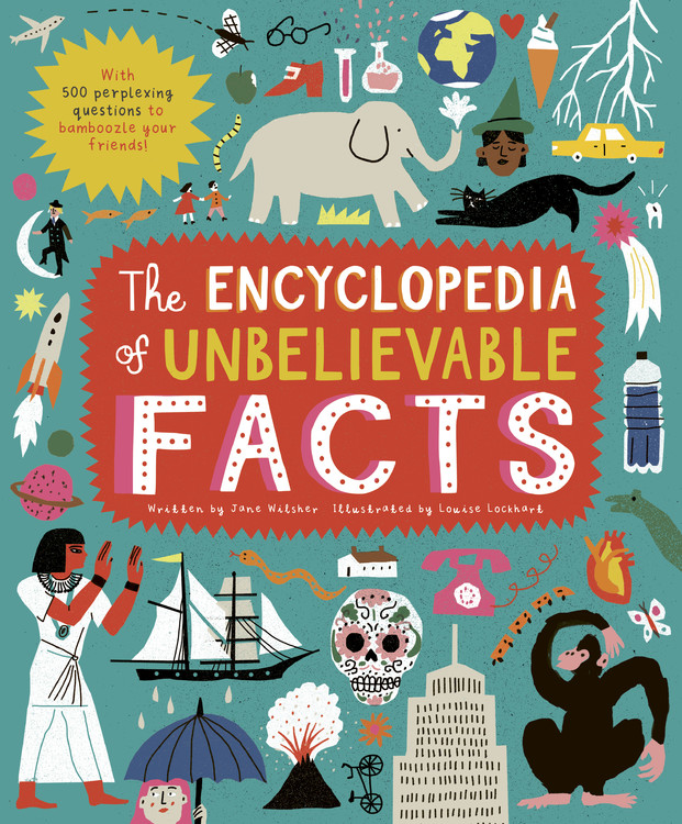 The Encyclopedia of Unbelievable Facts : With 500 perplexing questions to BAMBOOZLE your friends! | Lockhart, Louise