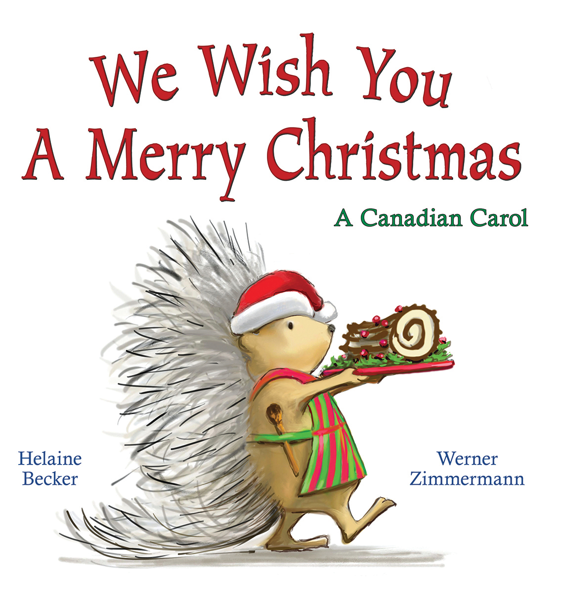 We Wish You a Merry Christmas: A Canadian Carol : A Canadian Carol | Becker, Helaine