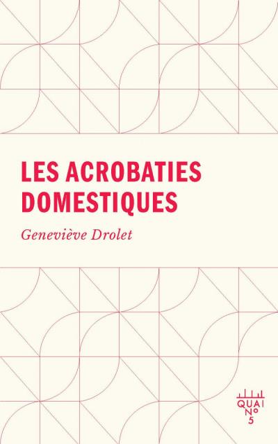 acrobaties domestiques (Les) | Drolet, Geneviève