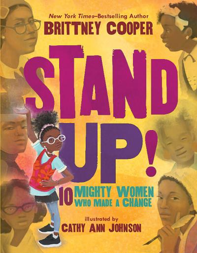 Stand Up! : 10 Mighty Women Who Made a Change | Cooper, Brittney