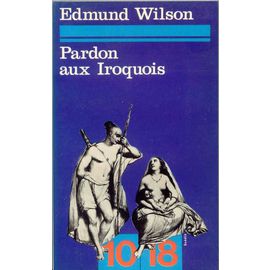 Pardon aux iroquois | Wilson, Edmund