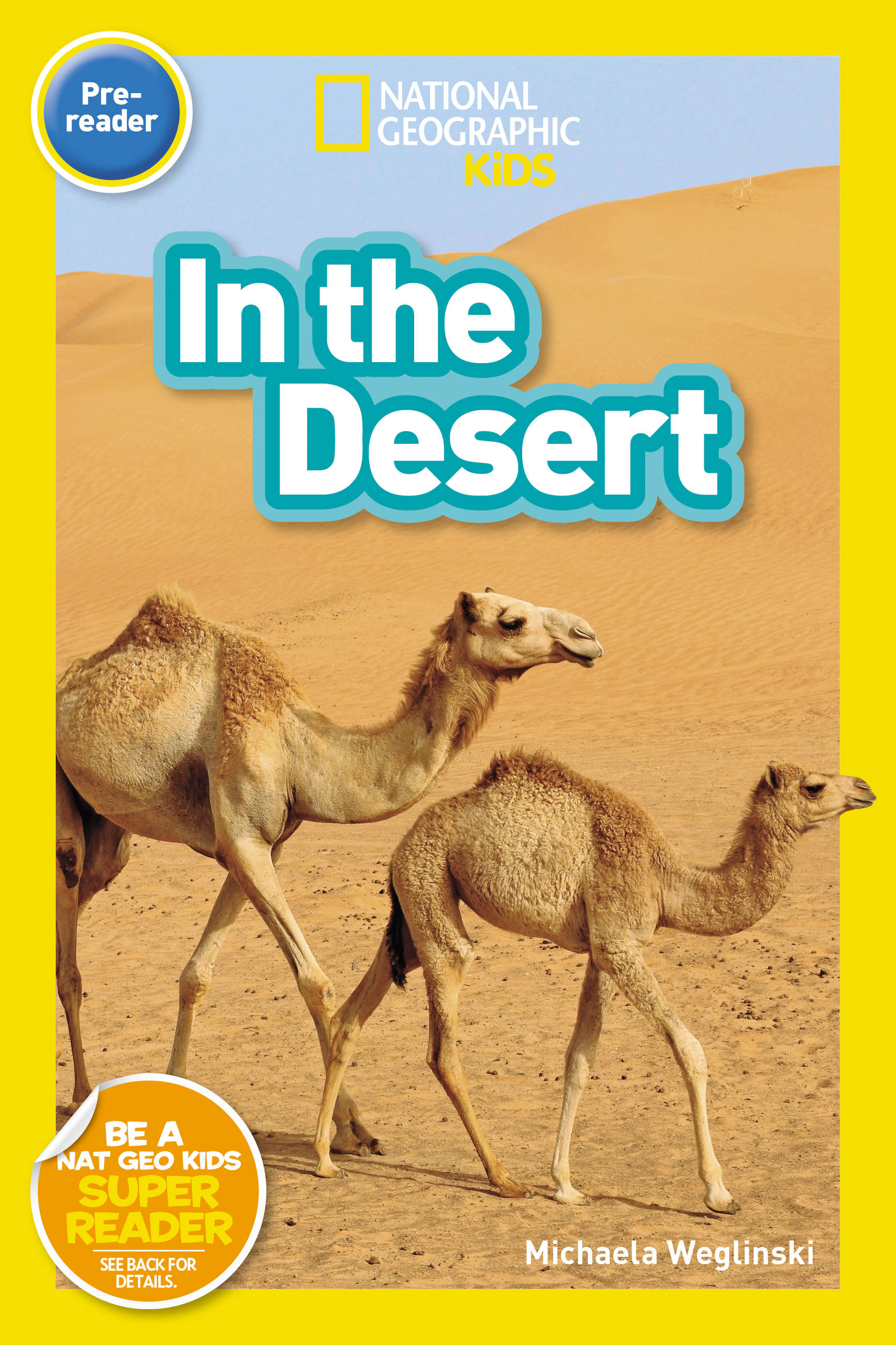 National Geographic Readers: In the Desert (Pre-Reader) | Weglinski, Michaela