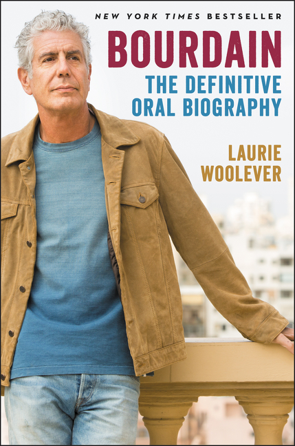 Bourdain : The Definitive Oral Biography | Woolever, Laurie