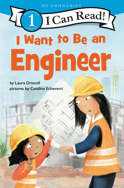 I Can Read Level 1 - I Want to Be an Engineer | Driscoll, Laura