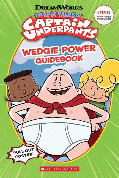 Wedgie Power Guidebook (Epic Tales of Captain Underpants TV Series) | Howard, Kate