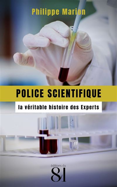 Police scientifique : la véritable histoire des experts | Marion, Philippe