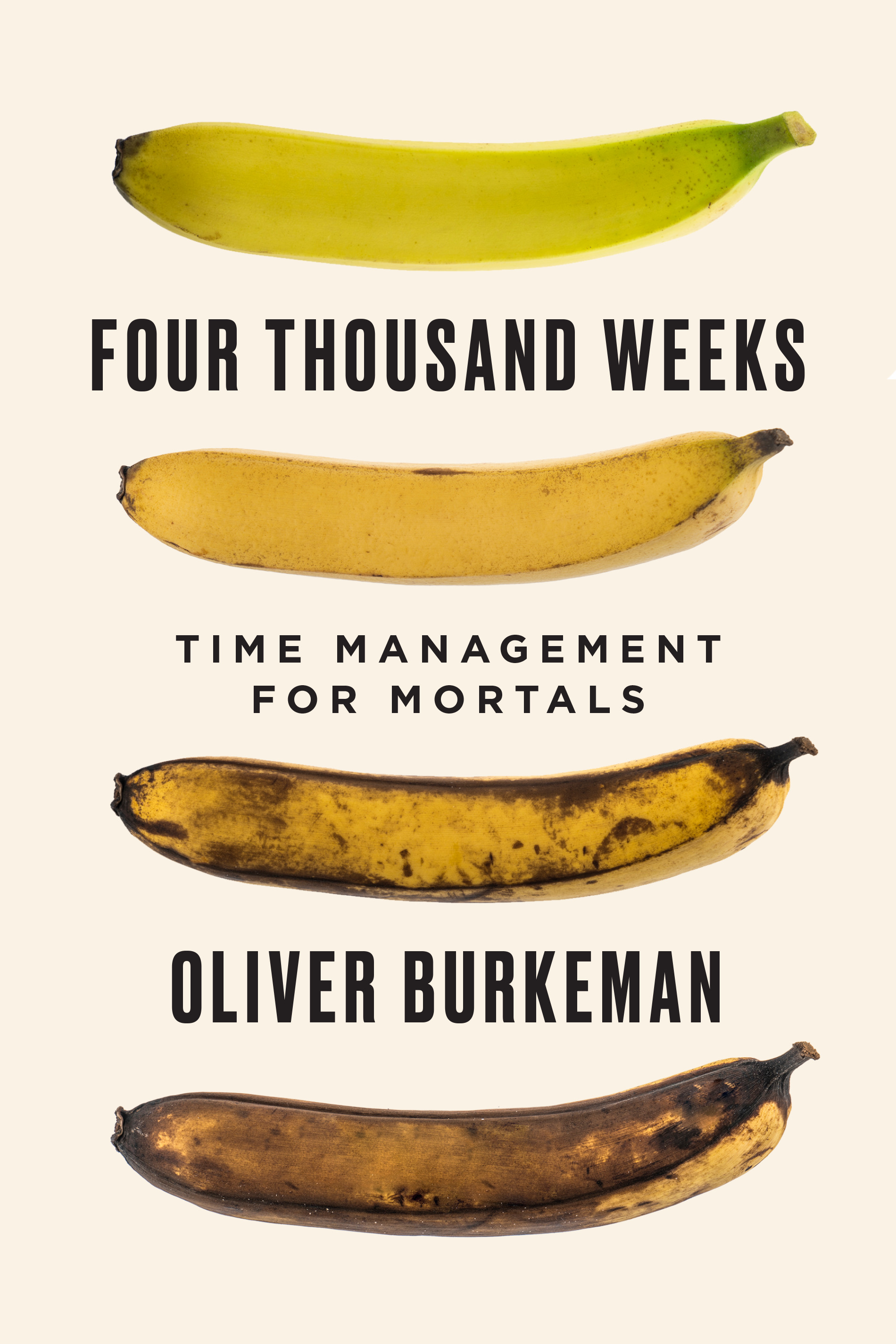Four Thousand Weeks : Time Management for Mortals | Burkeman, Oliver