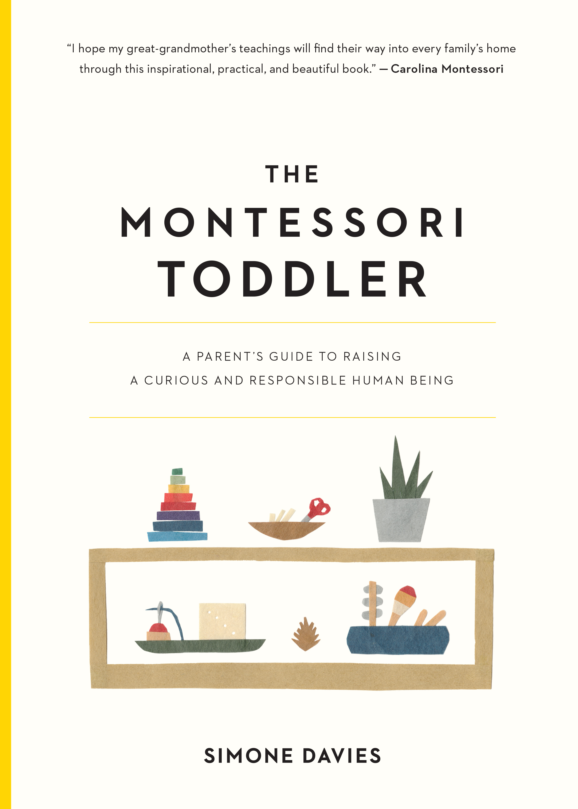 The Montessori Toddler : A Parent's Guide to Raising a Curious and Responsible Human Being | 