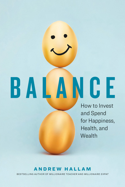 Balance : How to Invest and Spend for Happiness, Health, and Wealth | Hallam, Andrew