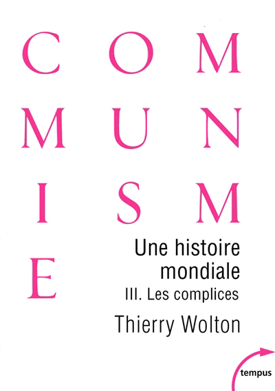 Une histoire mondiale du communisme : essai d'investigation historique T.03- Les complices  | Wolton, Thierry