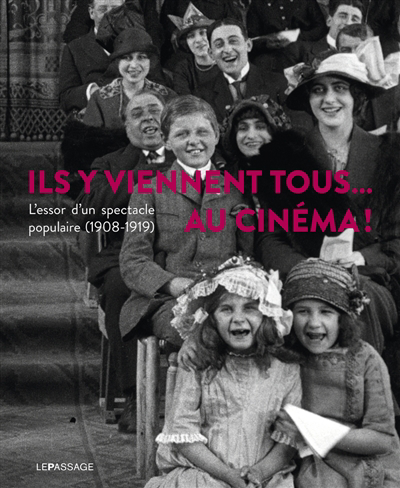 Ils y viennent tous... au cinéma ! : l'essor d'un spectacle populaire (1908-1919) | Véray, Laurent
