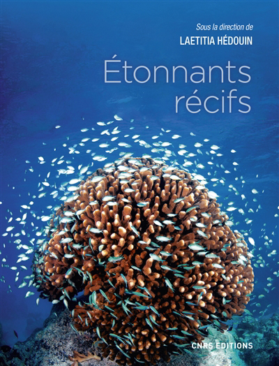 Etonnants récifs : les écosystèmes coralliens | Hédouin, Laëtitia