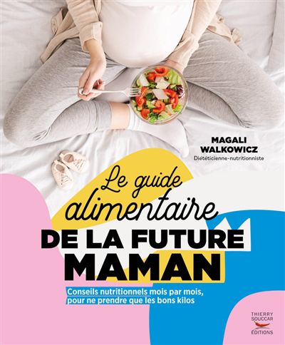 guide alimentaire de la future maman (Le) | Walkowicz, Magali