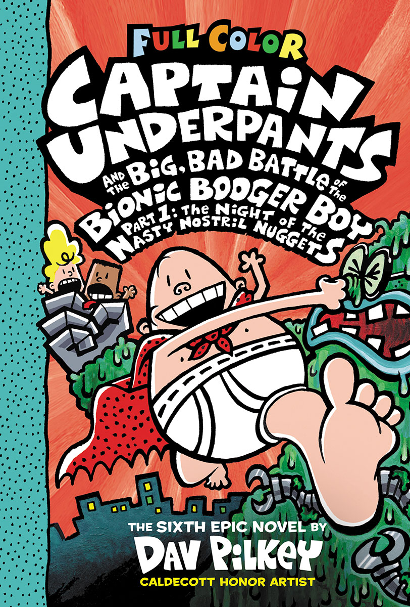 Captain Underpants and the Big, Bad Battle of the Bionic Booger Boy, Part 1: The Night of the Nasty Nostril Nuggets: Color Edition (Captain Underpants #6)  | Pilkey, Dav