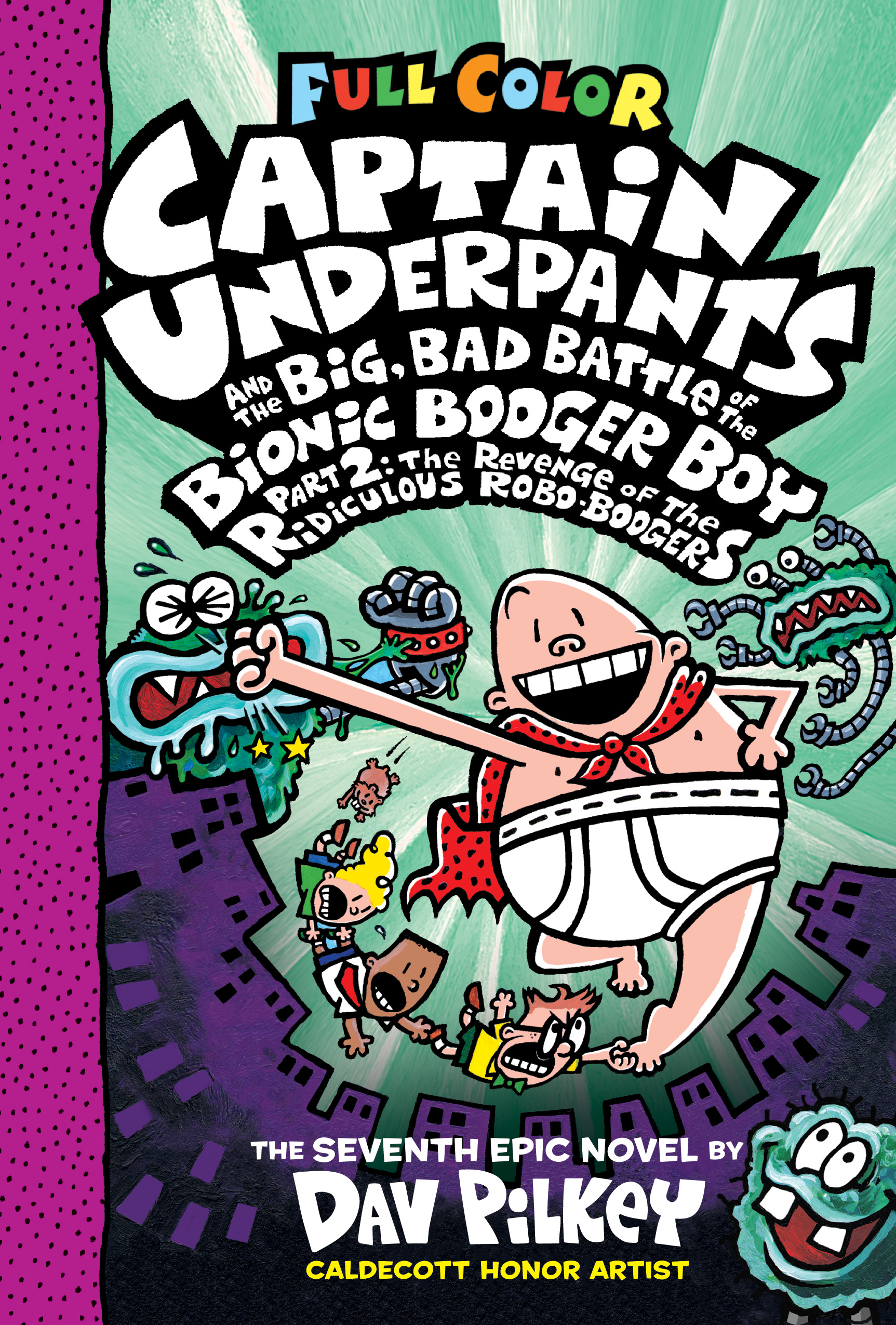 Captain Underpants and the Big, Bad Battle of the Bionic Booger Boy, Part 2: The Revenge of the Ridiculous Robo-Boogers: Color Edition (Captain Underpants #7)  | Pilkey, Dav