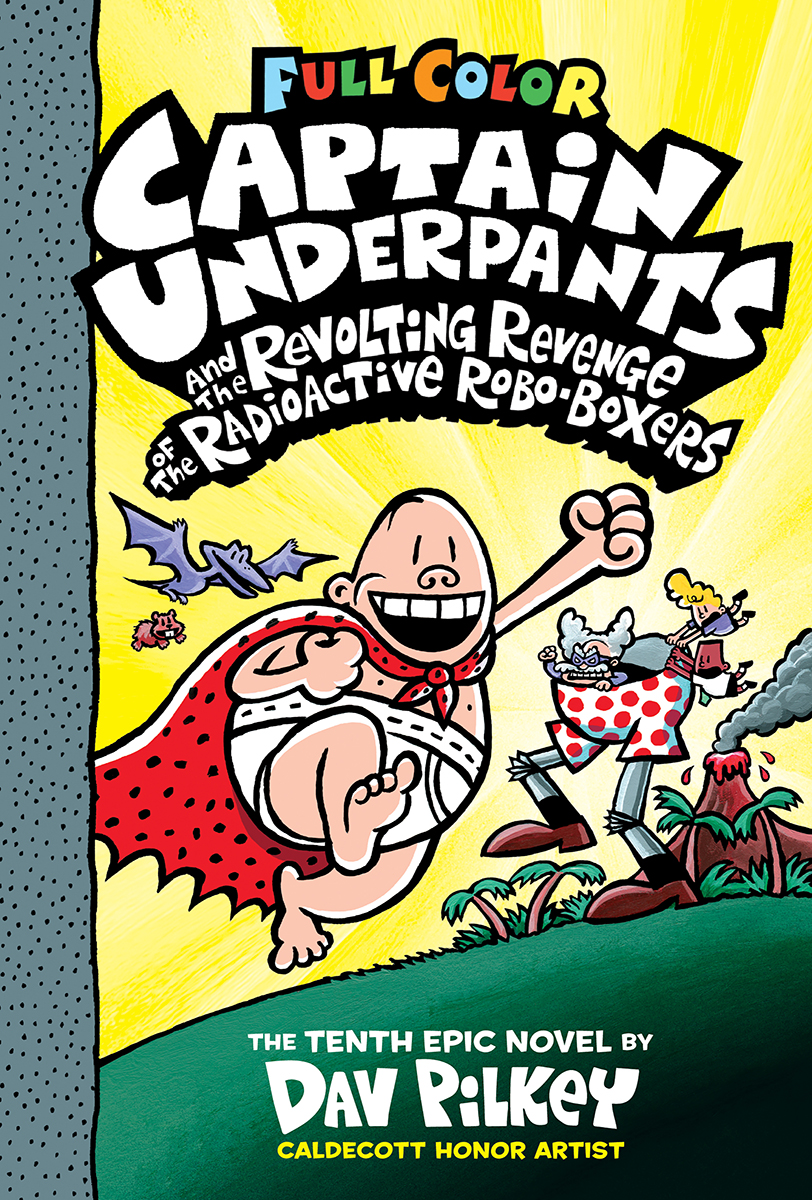 Captain Underpants and the Revolting Revenge of the Radioactive Robo-Boxers: Color Edition (Captain Underpants #10) | Pilkey, Dav