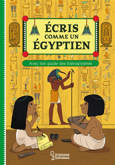 Ecris comme un Egyptien : avec ton guide des hiéroglyphes | Koenig, Viviane