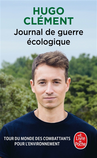 Journal de guerre écologique : tour du monde des combattants pour l'environnement | Clément, Hugo