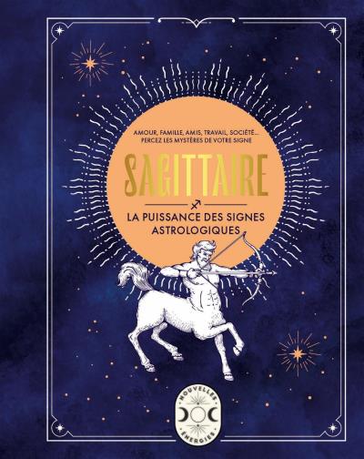 Sagittaire -La Puissance Des Signes.. | COLLECTIF