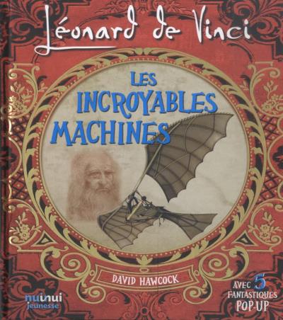 Léonard de Vinci : les incroyables machines | Hawcock, David