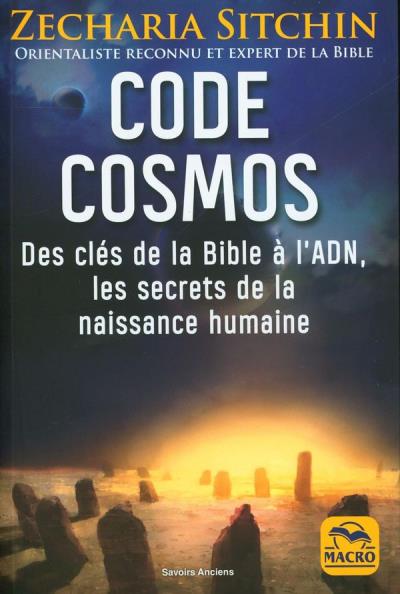Code cosmos - Des clés de la Bible à l'ADN, les secrets de la naissance humaine | Sitchin, Zecharia