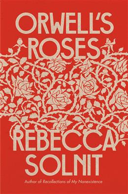 Orwell's Roses | Solnit, Rebecca