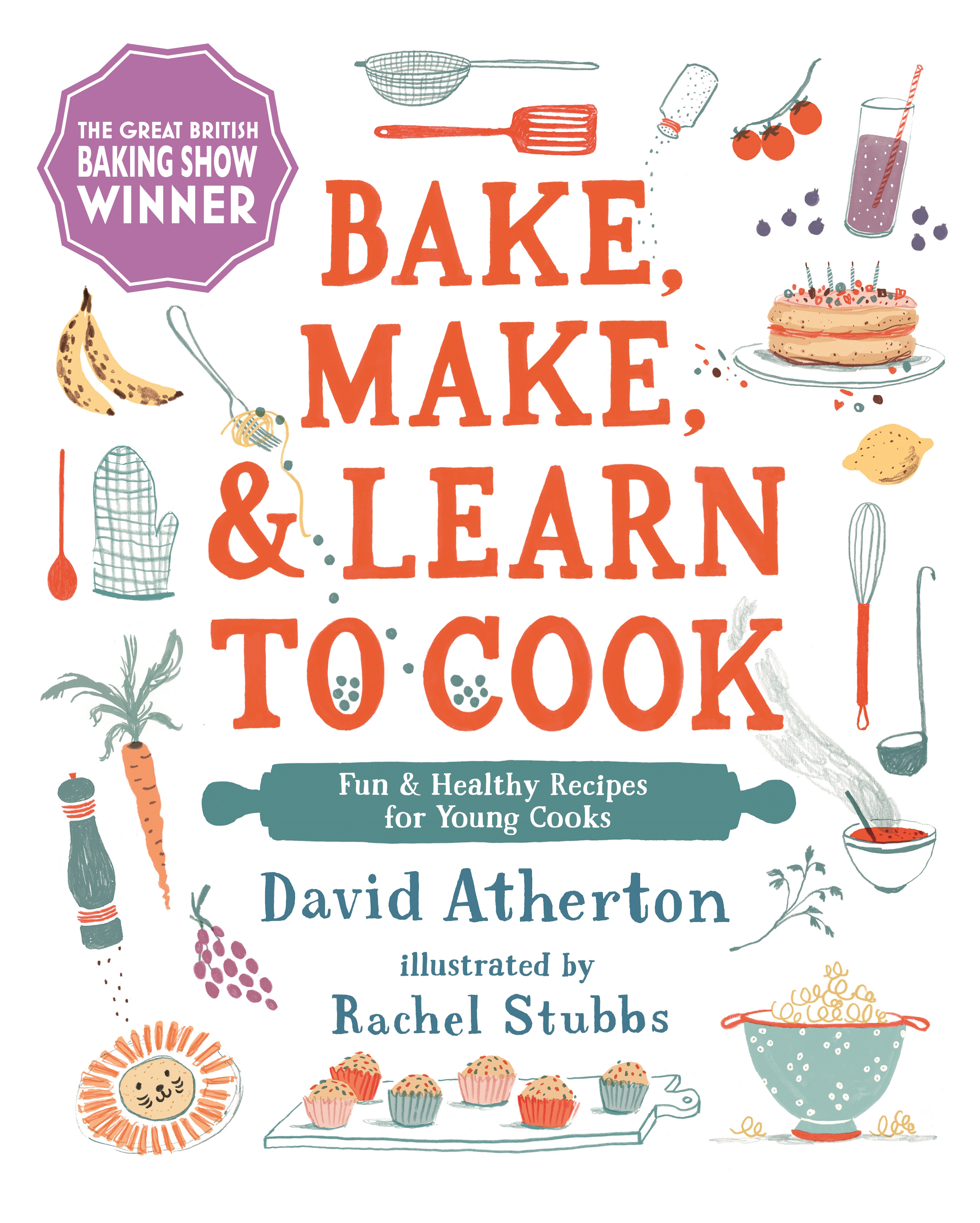 Bake, Make, and Learn to Cook   : Fun and Healthy Recipes for Young Cooks | Atherton, David