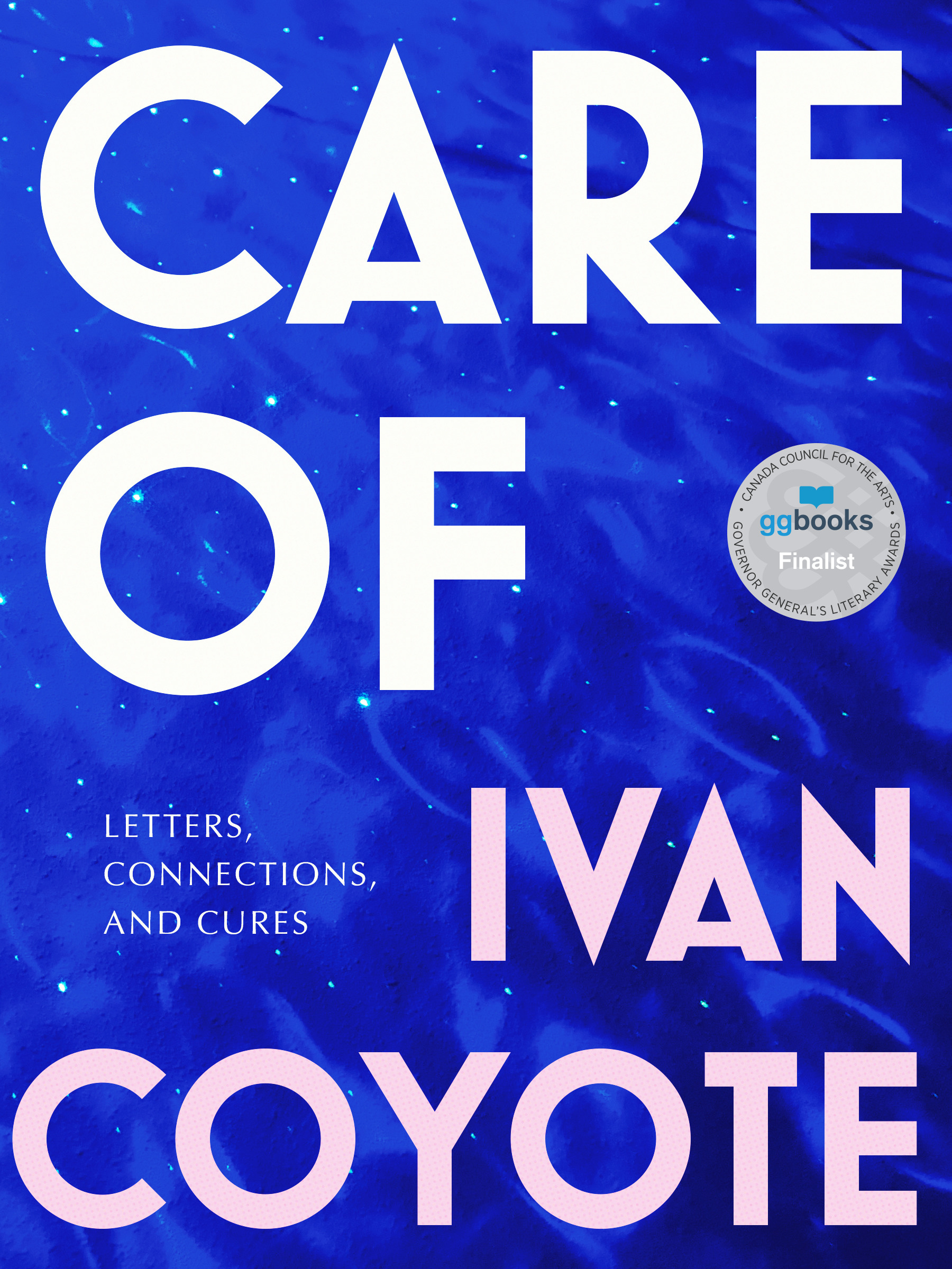 Care Of : Letters, Connections, and Cures | Coyote, Ivan