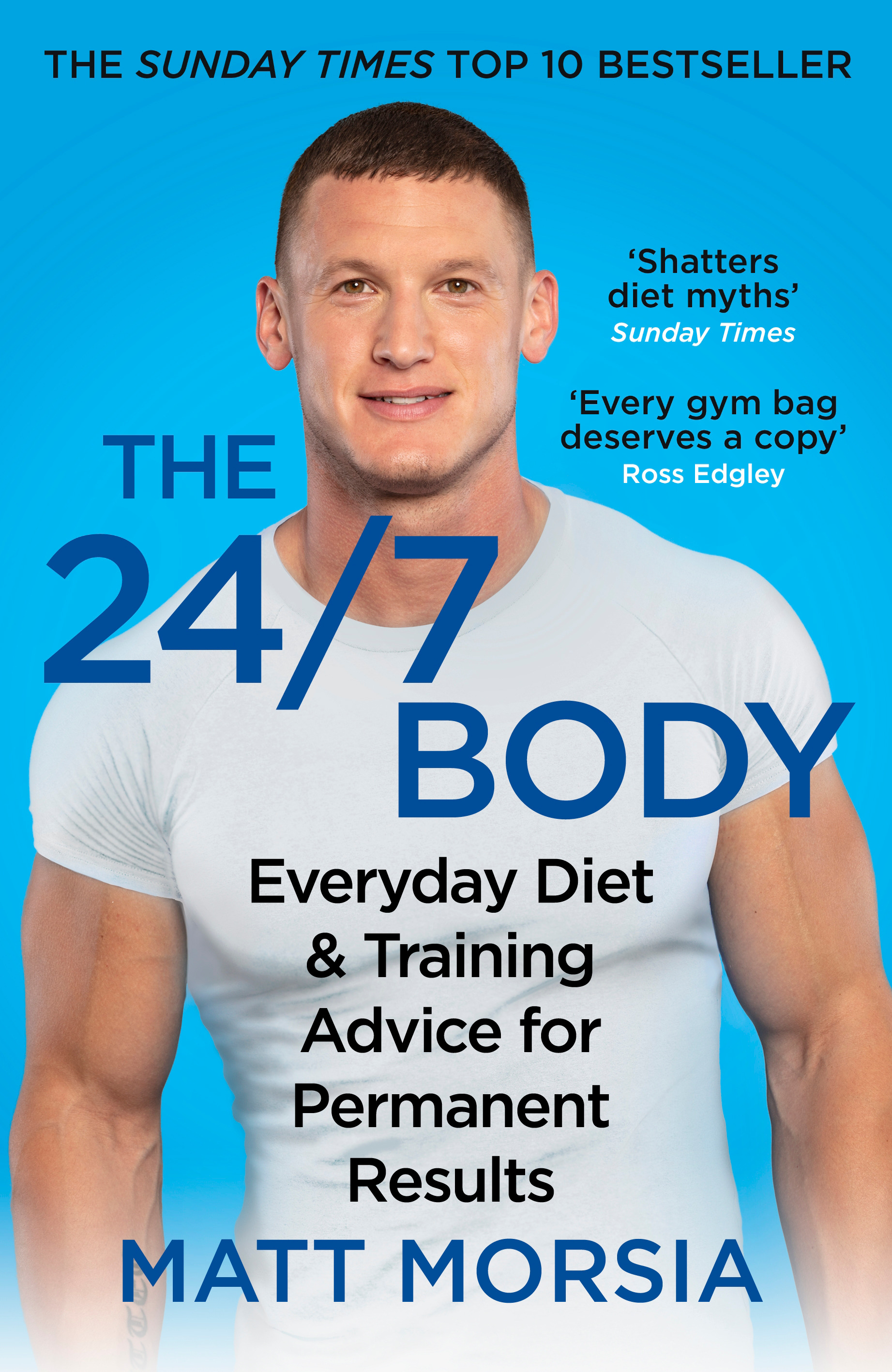 The 24/7 Body : The Sunday Times bestselling guide to diet and training | Morsia, Matt