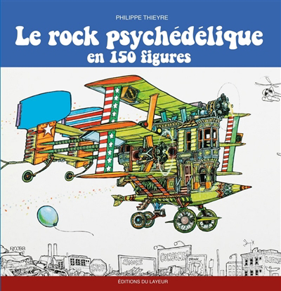rock psychédélique en 150 figures (Le) | Thieyre, Philippe