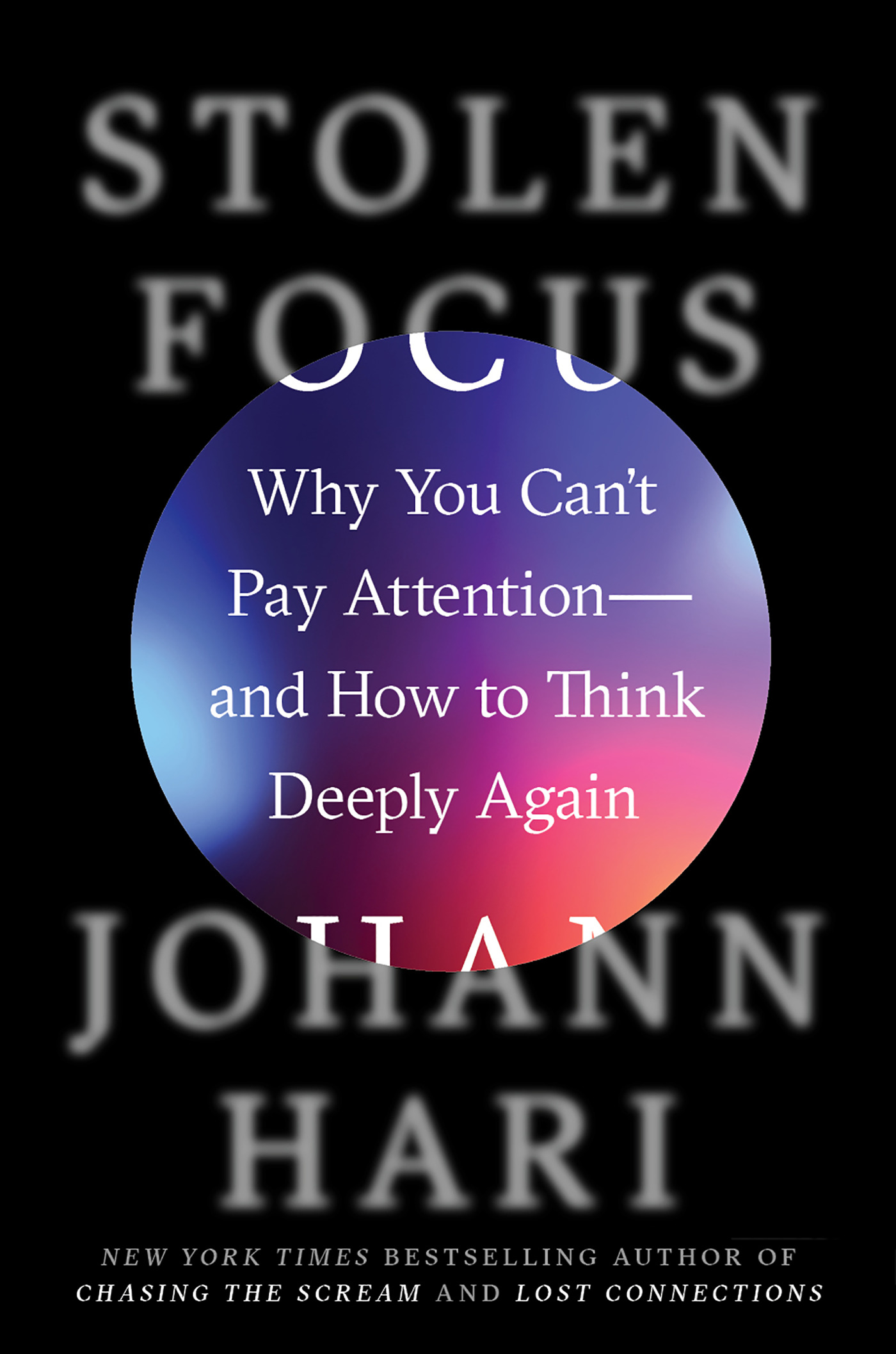 Stolen Focus : Why You Can't Pay Attention--and How to Think Deeply Again | Hari, Johann