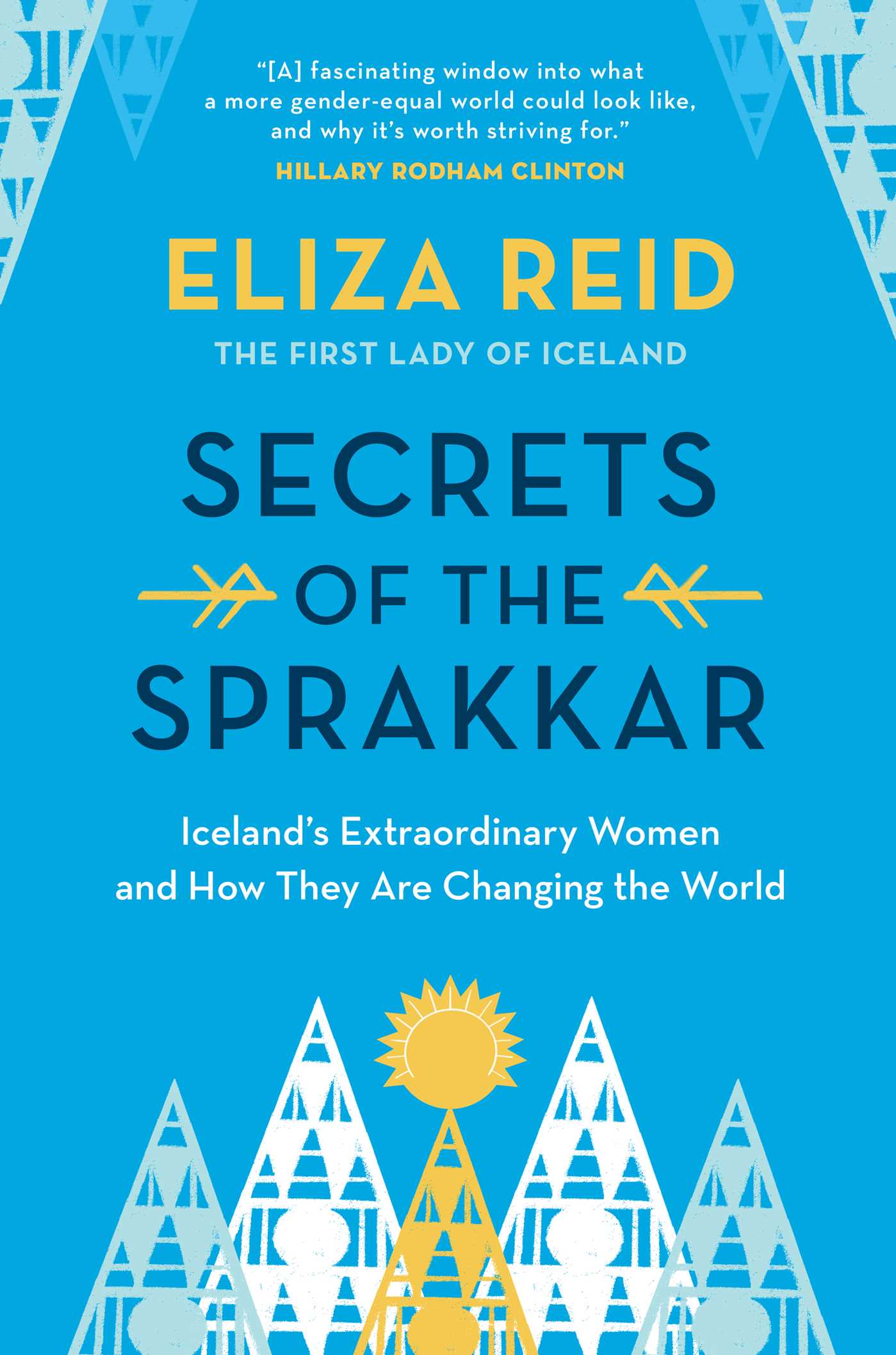 Secrets of the Sprakkar : Iceland's Extraordinary Women and How They Are Changing the World | Reid, Eliza