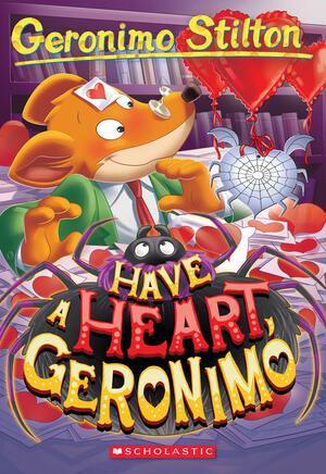 Have a Heart, Geronimo - Geronimo Stilton #80 | Stilton, Geronimo