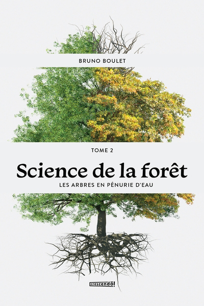 Science de la forêt T.02 - arbres en pénurie d'eau (Les) | Boulet, Bruno