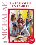pâtisserie en famille : 50 recettes (La) | Michalak, Christophe