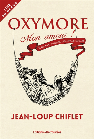 Oxymore mon amour : dictionnaire inattendu de la langue française | Chiflet, Jean-Loup